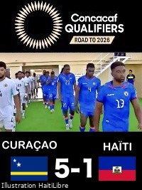 Haïti - FLASH : Éliminatoire Mondial 2026, nos Grenadiers humiliés [5-1] par Curaçao